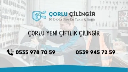 Çorlu Yeni Çiftlik Çilingir